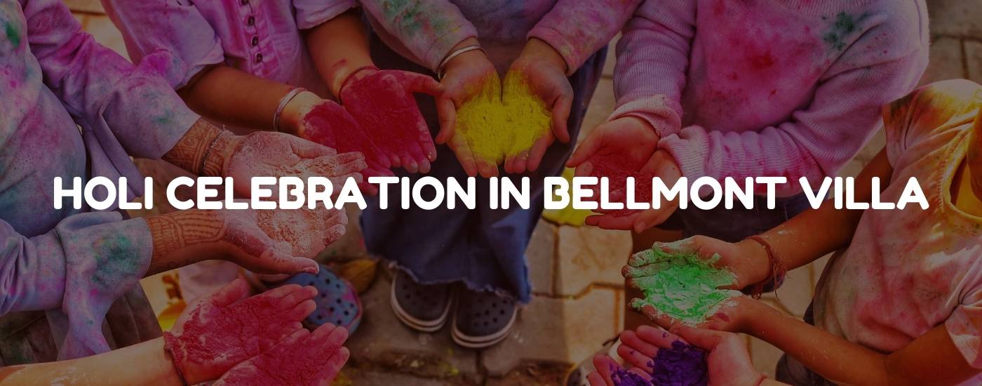 HOLI CELEBRATION | BELLMONT VILLA | BELLMONT HOTELS